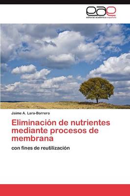 Eliminacion de Nutrientes Mediante Procesos de Membrana (Paperback)