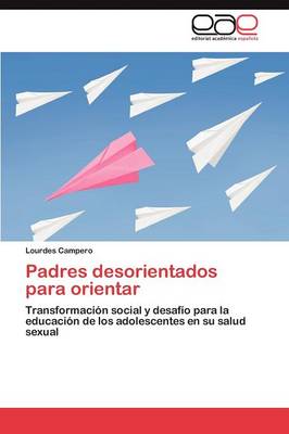 Padres Desorientados Para Orientar (Paperback)