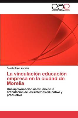 La Vinculacion Educacion Empresa En La Ciudad de Morelia (Paperback)
