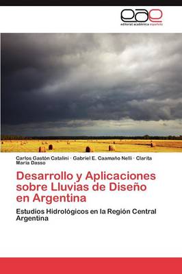 Desarrollo y Aplicaciones Sobre Lluvias de Diseno En Argentina (Paperback)