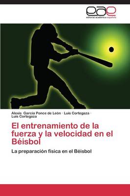 El Entrenamiento de La Fuerza y La Velocidad En El Beisbol (Paperback)