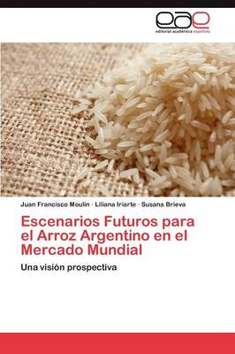 Escenarios Futuros Para El Arroz Argentino En El Mercado Mundial (Paperback)