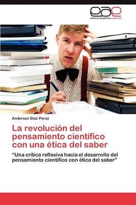 La Revolucion del Pensamiento Cientifico Con Una Etica del Saber (Paperback)