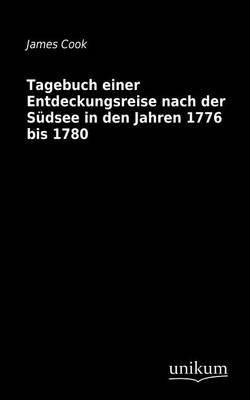 Tagebuch Einer Entdeckungsreise Nach Der S Dsee in Den Jahren 1776 Bis 1780 (Paperback)