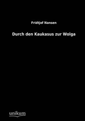 Durch Den Kaukasus Zur Wolga (Paperback)