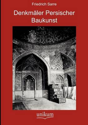 Denkm Ler Persischer Baukunst (Paperback)