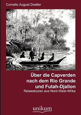 Ber Die Capverden Nach Dem Rio Grande Und Futah-Djallon (Paperback)