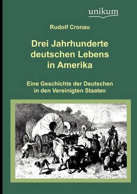 Drei Jahrhunderte Deutschen Lebens in Amerika (Paperback)