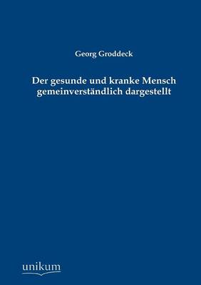 Der Gesunde Und Kranke Mensch Gemeinverst Ndlich Dargestellt (Paperback)