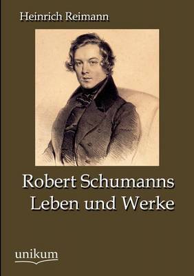 Robert Schumanns Leben Und Werke (Paperback)