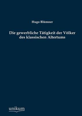 Die Gewerbliche T Tigkeit Der V Lker Des Klassischen Altertums (Paperback)