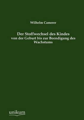 Der Stoffwechsel Des Kindes Von Der Geburt Bis Zur Beendigung Des Wachstums (Paperback)