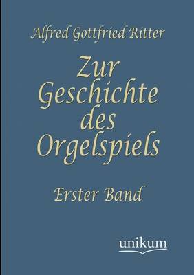Zur Geschichte Des Orgelspiels (Paperback)