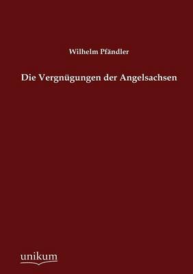 Die Vergn Gungen Der Angelsachsen (Paperback)