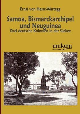 Samoa, Bismarckarchipel Und Neuguinea (Paperback)