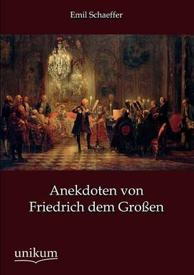 Anekdoten Von Friedrich Dem Gro En (Paperback)