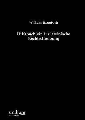 Hilfsb Chlein Fur Lateinische Rechtschreibung (Paperback)