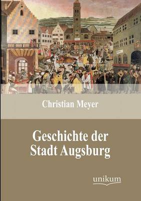 Geschichte Der Stadt Augsburg (Paperback)