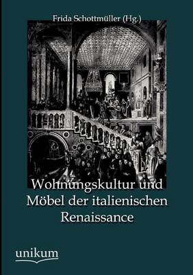 Wohnungskultur Und M bel Der Italienischen Renaissance (Paperback)