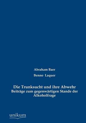 Die Trunksucht Und Ihre Abwehr (Paperback)