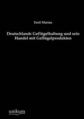 Deutschlands Gefl Gelhaltung Und Sein Handel Mit Gefl Gelprodukten (Paperback)