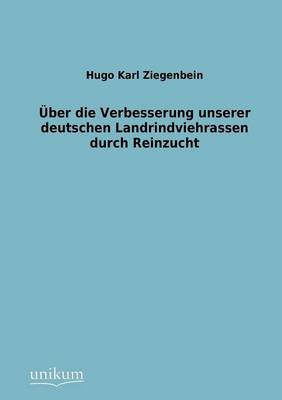 Ber Die Verbesserung Unserer Deutschen Landrindviehrassen Durch Reinzucht (Paperback)