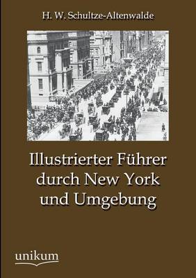 Illustrierter Fuhrer Durch New York Und Umgebung (Paperback)