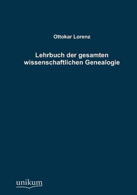 Lehrbuch Der Gesamten Wissenschaftlichen Genealogie (Paperback)
