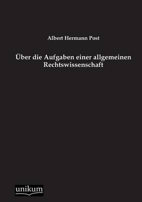 ber Die Aufgaben Einer Allgemeinen Rechtswissenschaft (Paperback)