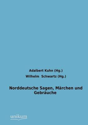 Norddeutsche Sagen, Marchen Und Gebrauche (Paperback)