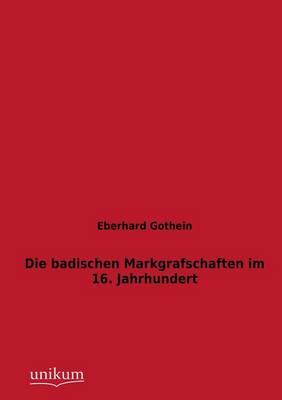 Die Badischen Markgrafschaften Im 16. Jahrhundert (Paperback)