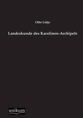 Landeskunde Des Karolinen-Archipels (Paperback)