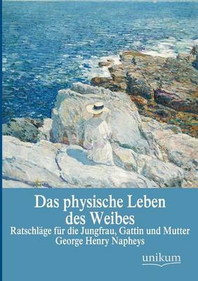 Das Physische Leben Des Weibes (Paperback)