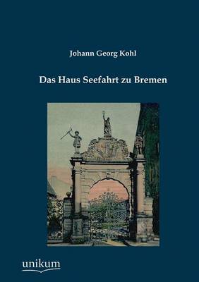 Das Haus Seefahrt Zu Bremen (Paperback)