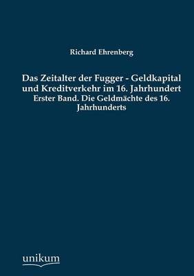 Das Zeitalter Der Fugger - Geldkapital Und Kreditverkehr Im 16. Jahrhundert (Paperback)