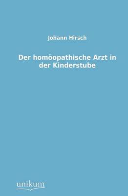 Der Homoopathische Arzt in Der Kinderstube (Paperback)