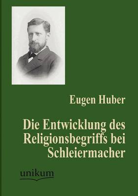 Die Entwicklung Des Religionsbegriffs Bei Schleiermacher (Paperback)