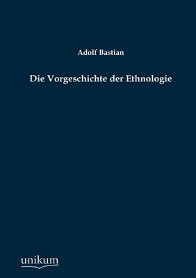Die Vorgeschichte Der Ethnologie (Paperback)