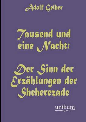Tausend Und Eine Nacht: Der Sinn Der Erz Hlungen Der Sheherezade (Paperback)
