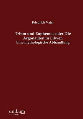 Triton Und Euphemos Oder Die Argonauten in Libyen (Paperback)