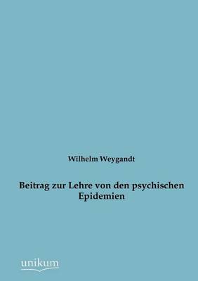 Beitrag Zur Lehre Von Den Psychischen Epidemien (Paperback)