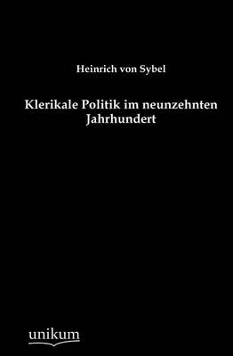 Klerikale Politik Im Neunzehnten Jahrhundert (Paperback)
