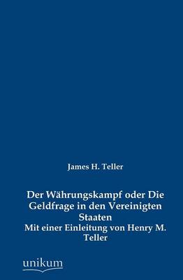 Der W Hrungskampf Oder Die Geldfrage in Den Vereinigten Staaten (Paperback)