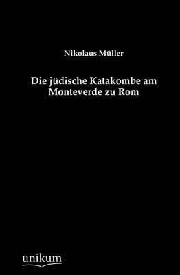 Die J dische Katakombe Am Monteverde Zu ROM (Paperback)