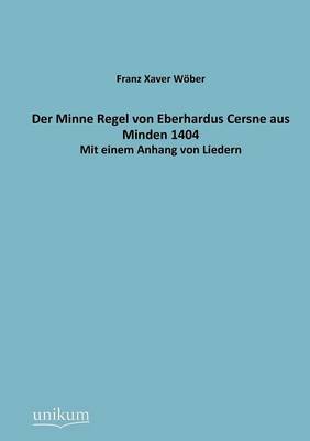 Der Minne Regel Von Eberhardus Cersne Aus Minden 1404 (Paperback)