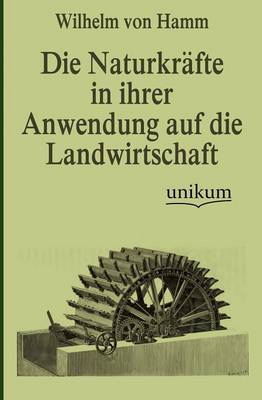 Die Naturkr Fte in Ihrer Anwendung Auf Die Landwirtschaft (Paperback)