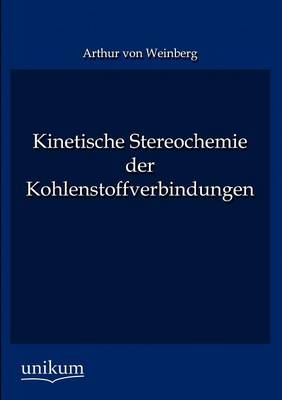 Kinetische Stereochemie Der Kohlenstoffverbindungen (Paperback)