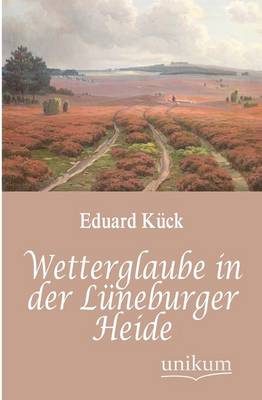 Wetterglaube in Der L Neburger Heide (Paperback)