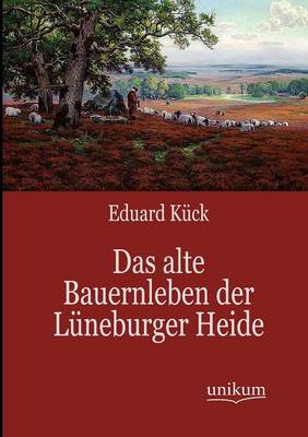 Das Alte Bauernleben Der L Neburger Heide (Paperback)