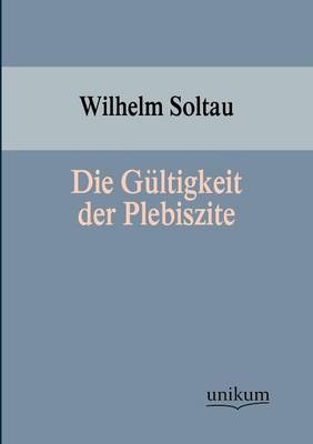 Die G Ltigkeit Der Plebiszite (Paperback)